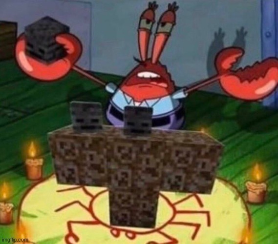 Mr. Krabs Summoning the Wither | image tagged in mr krabs summoning the wither | made w/ Imgflip meme maker