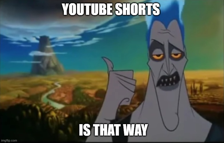 Hades pointing mount Olympus | YOUTUBE SHORTS; IS THAT WAY | image tagged in hades pointing mount olympus | made w/ Imgflip meme maker
