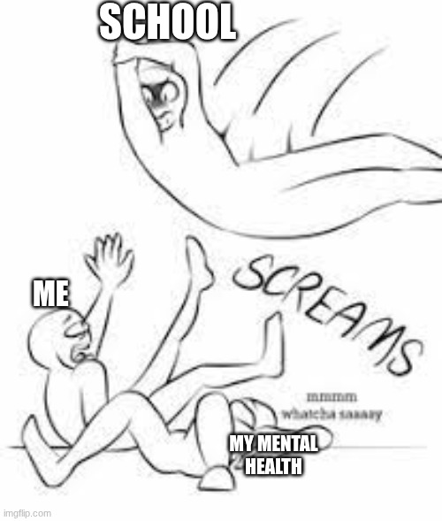this is so true it makes me sad :( | SCHOOL; ME; MY MENTAL HEALTH | image tagged in sad potato | made w/ Imgflip meme maker
