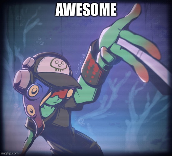 AWESOME | image tagged in acht | made w/ Imgflip meme maker