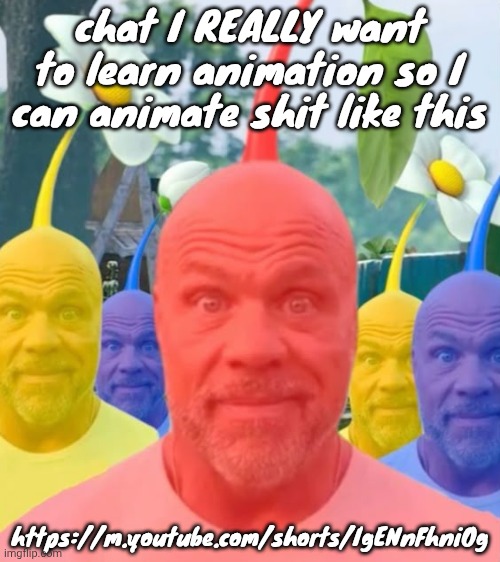 https://m.youtube.com/shorts/IgENnFhniOg | chat I REALLY want to learn animation so I can animate shit like this; https://m.youtube.com/shorts/IgENnFhniOg | image tagged in picked men | made w/ Imgflip meme maker