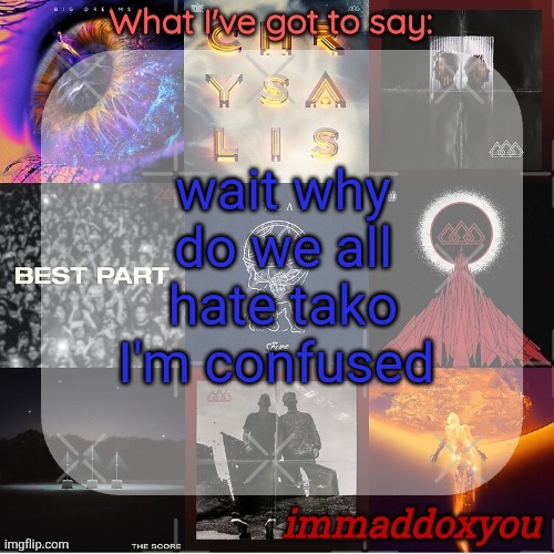 . | wait why do we all hate tako I'm confused | image tagged in immaddoxyou's epic asf the score announcement temp remastered | made w/ Imgflip meme maker