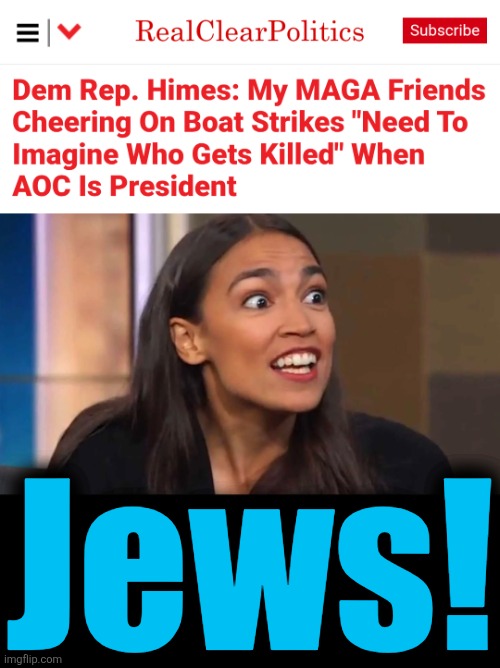Holocaust Part 2 | Jews! | image tagged in crazy aoc,memes,democrats,antisemitism,new holocaust,murder | made w/ Imgflip meme maker