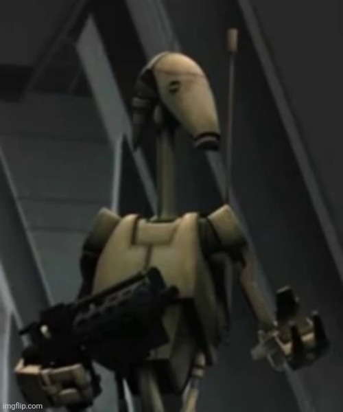 image tagged in battle droid advice | made w/ Imgflip meme maker