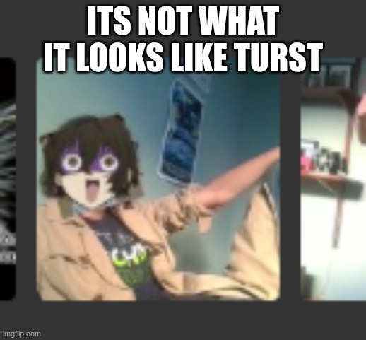 no context experiment | ITS NOT WHAT IT LOOKS LIKE TURST | image tagged in no context | made w/ Imgflip meme maker