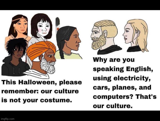 Yep… | image tagged in political meme,halloween,costumes,cultural appropriation,what are you people doing | made w/ Imgflip meme maker