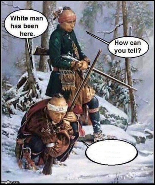 White man has been here | image tagged in white man has been here | made w/ Imgflip meme maker
