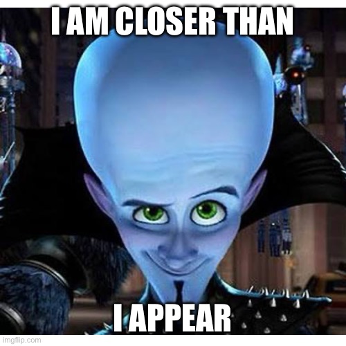 Dreamworks All Star Karts Moment | I AM CLOSER THAN; I APPEAR | image tagged in fun | made w/ Imgflip meme maker