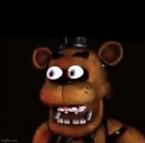 Eye Popping Freddy | image tagged in eye popping freddy | made w/ Imgflip meme maker