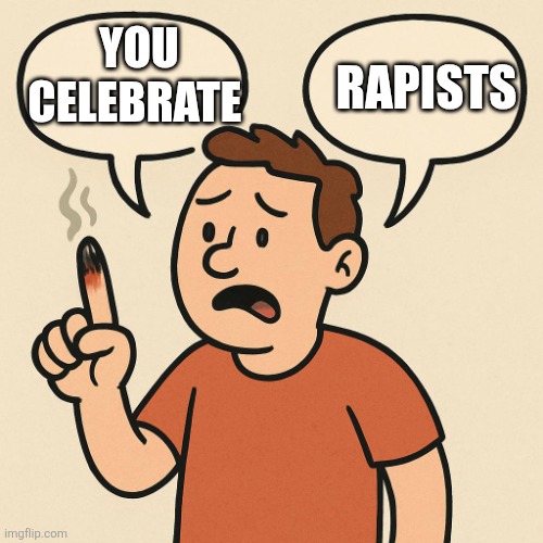 Ouchie talking cartoon balloons | YOU CELEBRATE RAPISTS | image tagged in ouchie talking cartoon balloons | made w/ Imgflip meme maker
