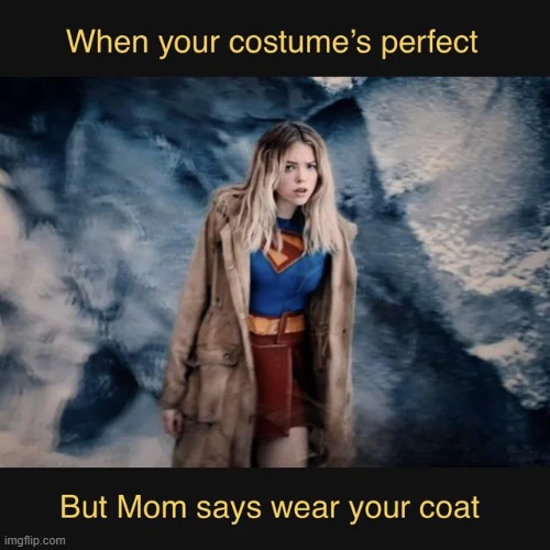 Halloween up North | image tagged in memes,funny,halloween,north,supergirl | made w/ Imgflip meme maker