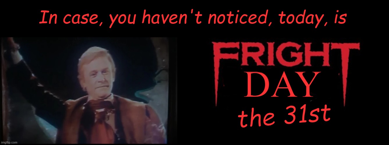 Slayed the Day | DAY; In case, you haven't noticed, today, is; the 31st | image tagged in happy halloween,2025 | made w/ Imgflip meme maker