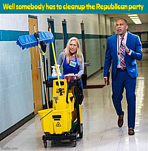Cleanup on the Right side of the aisle | Well somebody has to cleanup the Republican party; Marge | image tagged in cleanup on the right side of the isle,vacate johnson,gop mess,marjorie green,hakeem jeffries,maga mess | made w/ Imgflip meme maker