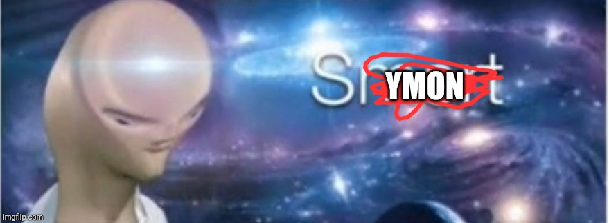 Meme man smort | YMON | image tagged in meme man smort | made w/ Imgflip meme maker