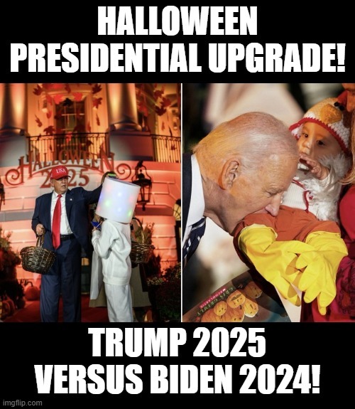 Halloween Presidential Upgrade! | image tagged in upgraded to perfection | made w/ Imgflip meme maker