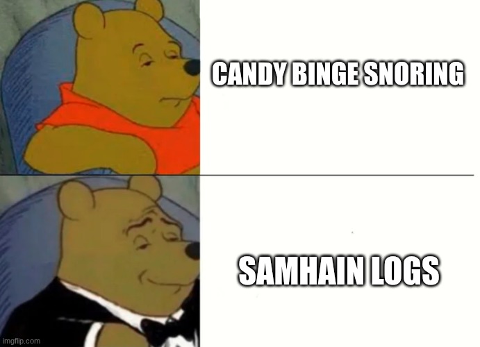 .. | CANDY BINGE SNORING; SAMHAIN LOGS | image tagged in fancy winnie the pooh meme,halloween,happy halloween | made w/ Imgflip meme maker