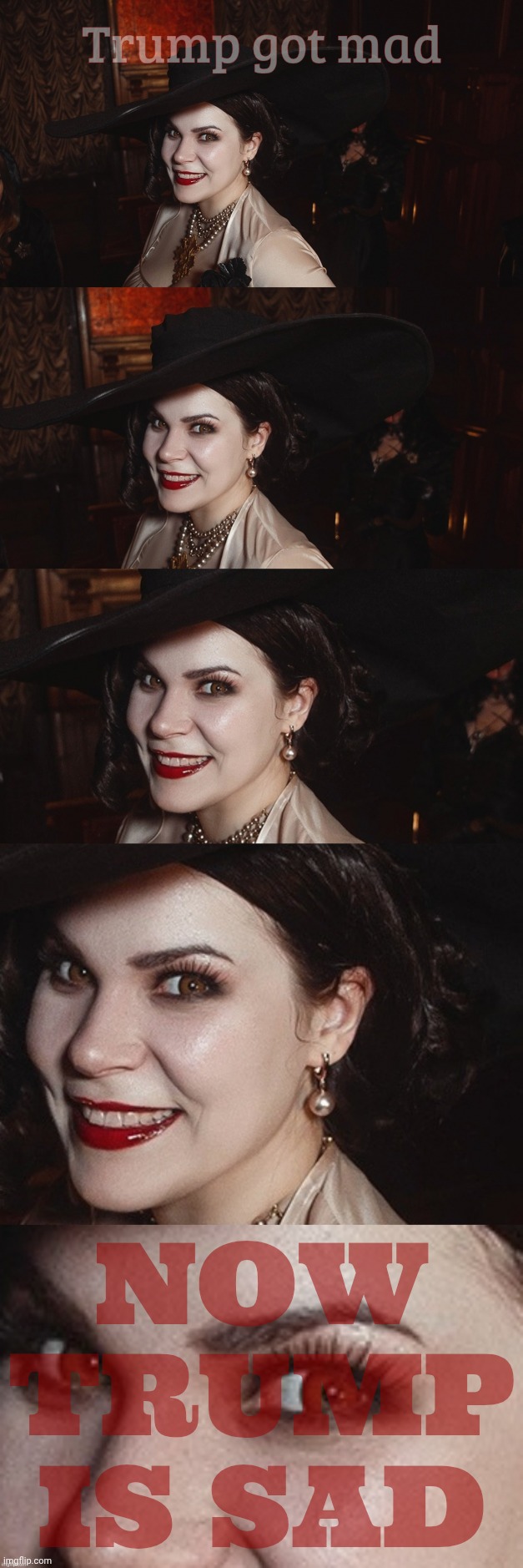 Lady Dimitrescu Resident Evil Village | Trump got mad; NOW
TRUMP
IS SAD | image tagged in lady dimitrescu resident evil village | made w/ Imgflip meme maker