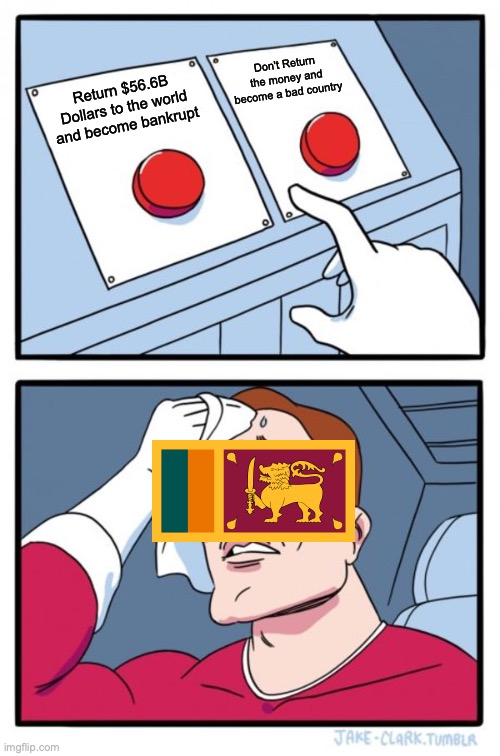 Two Buttons | Don't Return the money and become a bad country; Return $56.6B Dollars to the world and become bankrupt | image tagged in memes,two buttons | made w/ Imgflip meme maker