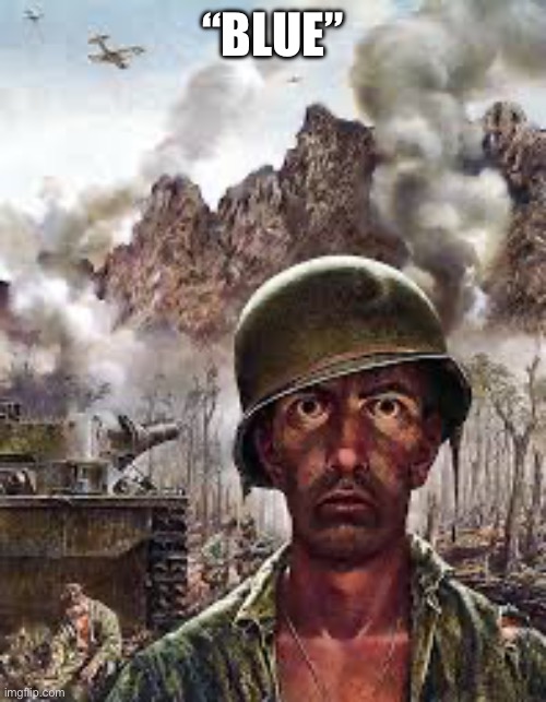 Thousand Yard Stare | “BLUE” | image tagged in thousand yard stare | made w/ Imgflip meme maker