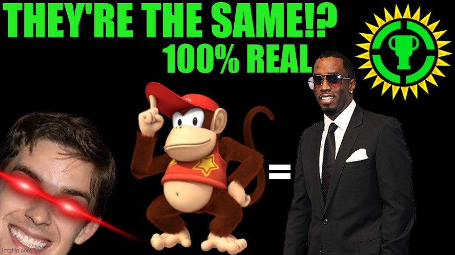 Guy's I have a theory? | THEY'RE THE SAME!? 100% REAL; = | image tagged in game theory,diddy,gaming | made w/ Imgflip meme maker