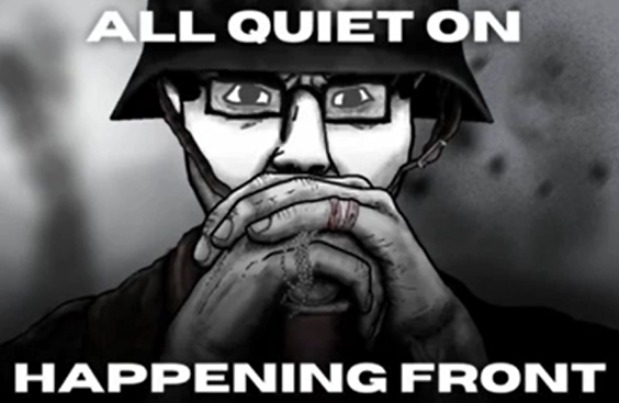 all quiet on the happening front | image tagged in all quiet on the happening front | made w/ Imgflip meme maker