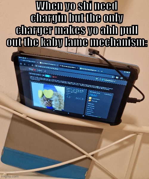 I dont even use that thing but i aint got no computew on me so buh OwO | When yo shi need chargin but the only charger makes yo ahh pull out the kaby lame mechanism: | image tagged in i only ironically use owo | made w/ Imgflip meme maker