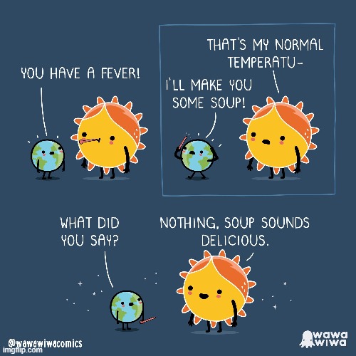 image tagged in earth,sun,thermometer,fever,sick,soup | made w/ Imgflip meme maker