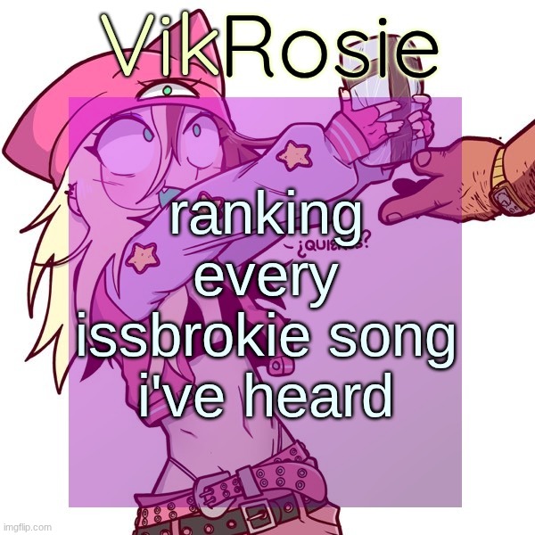 she raps on a phonk beat in safety | ranking every issbrokie song i've heard | image tagged in rose's issbrokie temp | made w/ Imgflip meme maker