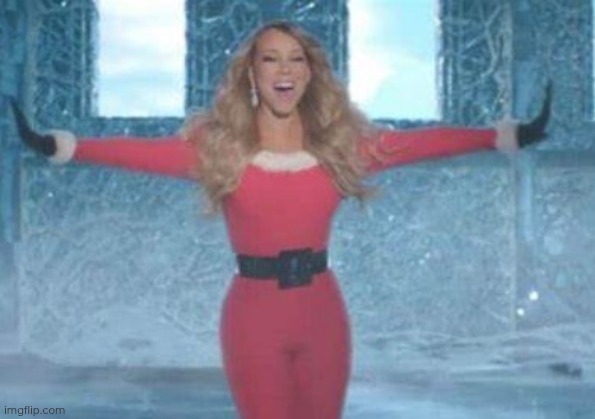 She's defrosting. | image tagged in mariah carey its timeeee | made w/ Imgflip meme maker