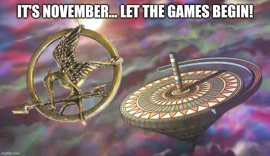 IT'S NOVEMBER... LET THE GAMES BEGIN! | made w/ Imgflip meme maker