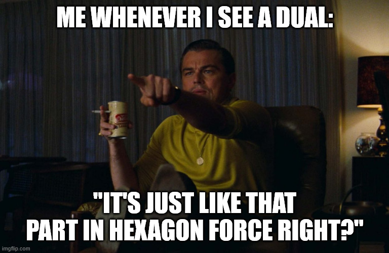 dual is when you controll two geometry dash characters at the same time | ME WHENEVER I SEE A DUAL:; "IT'S JUST LIKE THAT PART IN HEXAGON FORCE RIGHT?" | image tagged in man pointing at tv | made w/ Imgflip meme maker