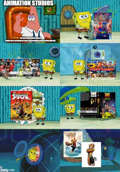 my animation movie ideas for animation studios | ANIMATION STUDIOS; WE HAVE NO IDEA WHAT KIND OF MOVIES WE'LL BE MAKING BY 2030, WE'VE ALREADY PLANNED EVERYTHING OUT. | image tagged in spongebob diapers meme | made w/ Imgflip meme maker