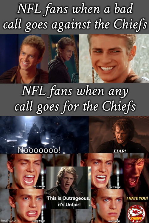 NFL fans when a bad call goes against the Chiefs; NFL fans when any call goes for the Chiefs | image tagged in kansas city chiefs,chiefs,nfl football,crying,nfl | made w/ Imgflip meme maker