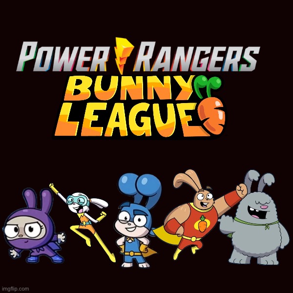 What if Power Rangers gets Animated Series and Adapts to Super Duper Bunny League? (It’s technically 31st Season) | image tagged in power rangers,superheroes,bunny,animals | made w/ Imgflip meme maker