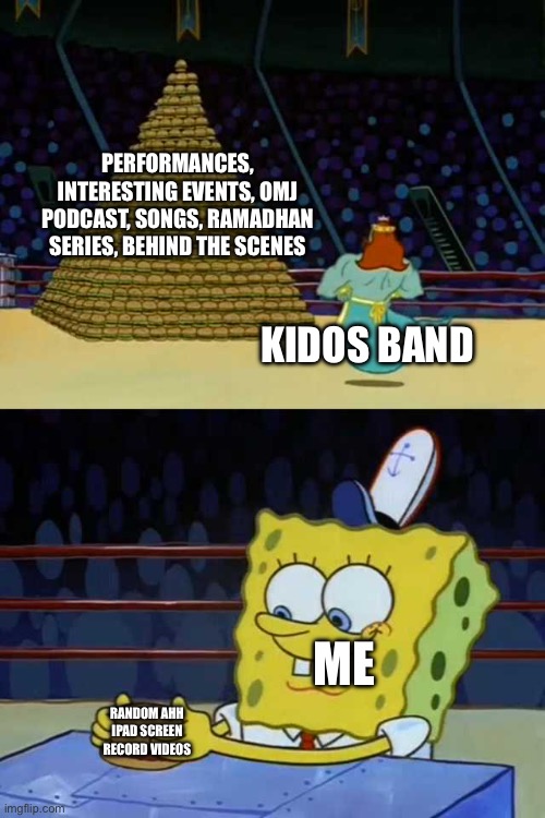 King Neptune vs Spongebob | PERFORMANCES, INTERESTING EVENTS, OMJ PODCAST, SONGS, RAMADHAN SERIES, BEHIND THE SCENES; KIDOS BAND; ME; RANDOM AHH IPAD SCREEN RECORD VIDEOS | image tagged in king neptune vs spongebob | made w/ Imgflip meme maker