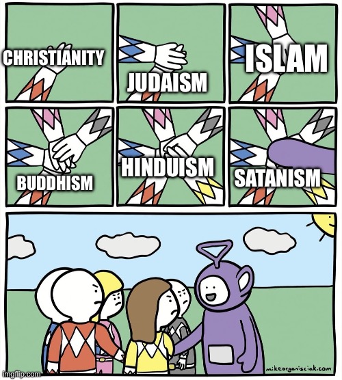 Satanism is a joke | JUDAISM; ISLAM; CHRISTIANITY; SATANISM; HINDUISM; BUDDHISM | image tagged in teletubies,satanism,religion,christianity,islam,buddhism | made w/ Imgflip meme maker