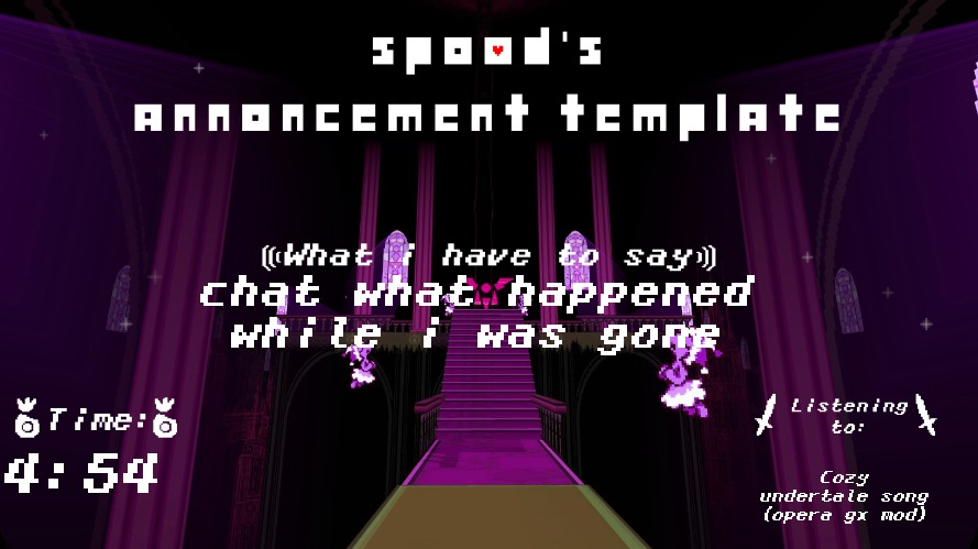 i can keep count of my own announcements, thank you. (1) | chat what happened while i was gone; Cozy undertale song (opera gx mod); 4:54 | image tagged in spood's announcement template | made w/ Imgflip meme maker