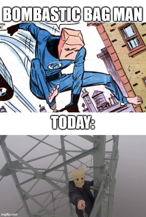 Bombastic Bag Man | BOMBASTIC BAG MAN; TODAY: | image tagged in spiderman,latticeclimbing,memes,climbing memes,dark humor | made w/ Imgflip meme maker