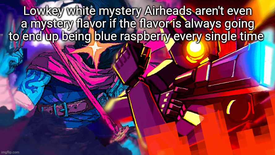 The Beheaded & V1 | Lowkey white mystery Airheads aren't even a mystery flavor if the flavor is always going to end up being blue raspberry every single time | image tagged in the beheaded v1 | made w/ Imgflip meme maker