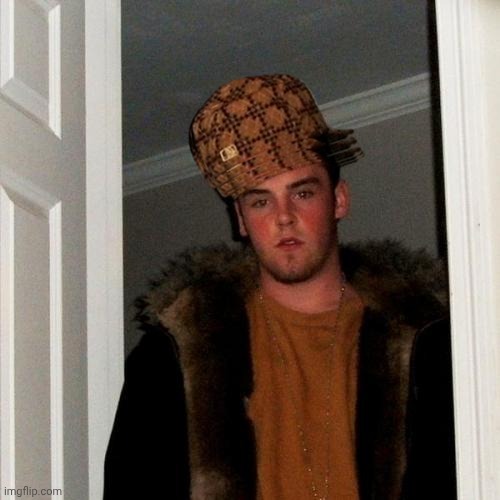Scumbag Steve | image tagged in memes,scumbag steve | made w/ Imgflip meme maker