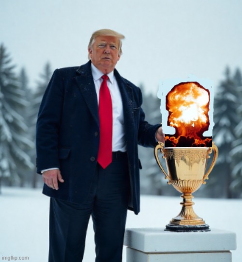 trump golden snowflake trophy | image tagged in trump golden snowflake trophy,idiocracy,nuclear war,danger | made w/ Imgflip meme maker