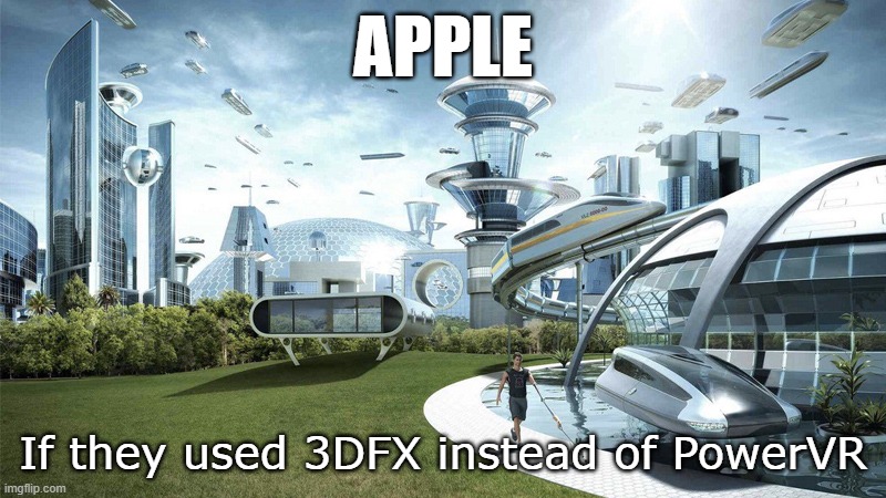 Apple, if they used 3DFX instead of PowerVR | APPLE; If they used 3DFX instead of PowerVR | image tagged in the future world if,apple | made w/ Imgflip meme maker
