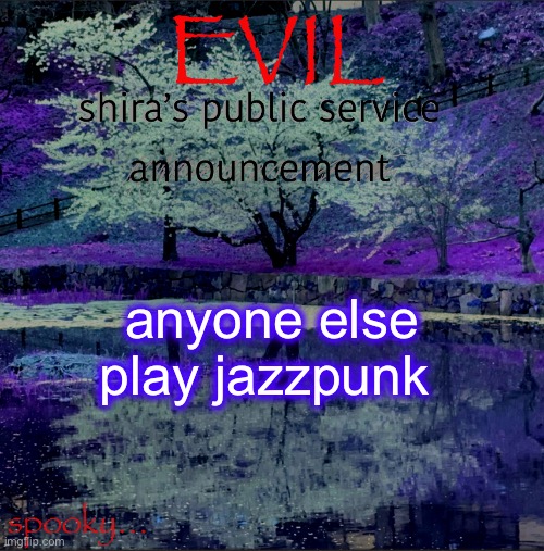 Shira temp | anyone else play jazzpunk | image tagged in shira temp | made w/ Imgflip meme maker