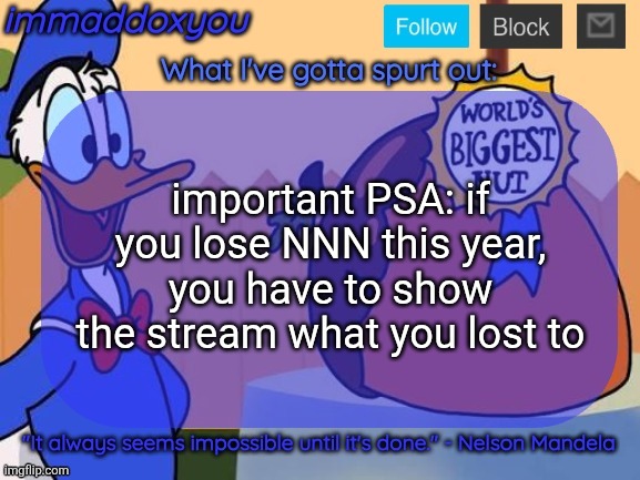 world's biggest nut | important PSA: if you lose NNN this year, you have to show the stream what you lost to | image tagged in world's biggest nut | made w/ Imgflip meme maker