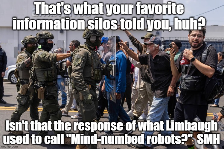 That's what your favorite information silos told you, huh? Isn't that the response of what Limbaugh used to call "Mind-numbed robots?"  SMH | made w/ Imgflip meme maker