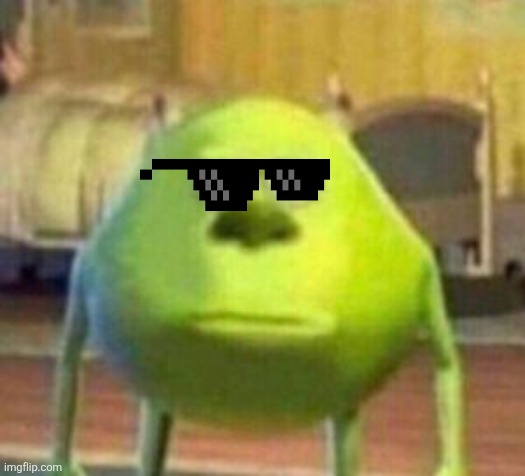 Mike Monster Inc Bruh Meme | image tagged in mike monster inc bruh meme | made w/ Imgflip meme maker
