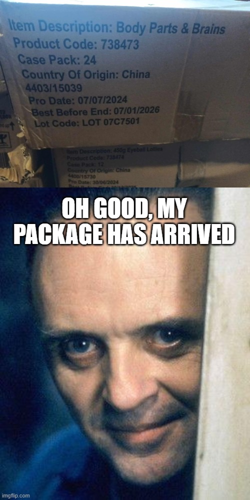 Body Parts | OH GOOD, MY PACKAGE HAS ARRIVED | image tagged in http //images5 fanpop com/image/photos/29700000/hannibal-lecter- | made w/ Imgflip meme maker