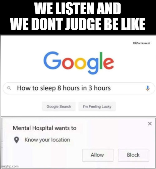 Hi five random person | WE LISTEN AND WE DONT JUDGE BE LIKE | image tagged in uhhhh | made w/ Imgflip meme maker