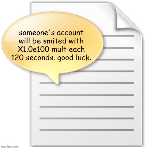 tgwesdfx | someone's account will be smited with X1.0e100 mult each 120 seconds. good luck. | image tagged in tgwesdfx | made w/ Imgflip meme maker