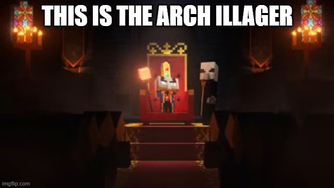 Arch Illager | THIS IS THE ARCH ILLAGER | image tagged in arch illager | made w/ Imgflip meme maker